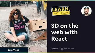 LWJ: 3D on the web with React with Sara Vieira