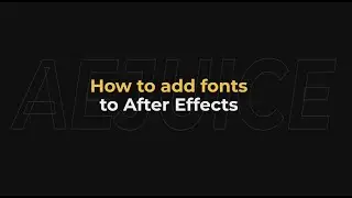 How to add fonts to After Effects - AEJuice Tutorials