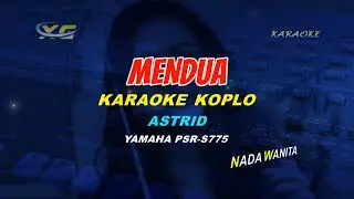 MENDUA - ASTRID - KARAOKE KOPLO - Padahal Ku Pilih Kamu Jadi Cinta Terakhir (YAMAHA PSR - S 775)