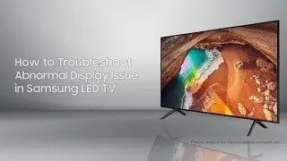 Samsung LED TV: How to Troubleshoot Display Issue