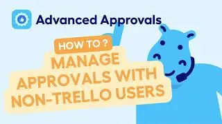 Advanced Approvals Power-Up - How to enable approval requests for non-Trello users