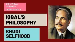 Iqbal political philosophy | Iqbal's philosophy of Khudi | Iqbal's concept of Khudi CSS | Iqbal poet