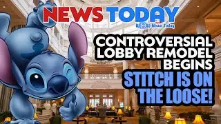 Controversial Grand Floridian Lobby Remodel Begins, Stitch on the Loose at Magic Kingdom