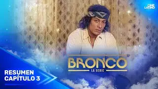 Bronco Cap. 3 | Resumen Serie | Cinelatino