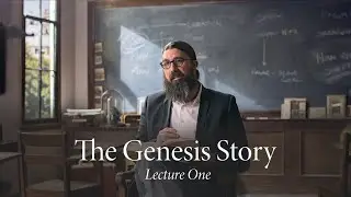 The Genesis Story | Lecture One