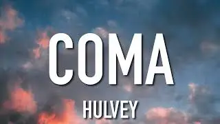 Hulvey - Coma (Lyrics)