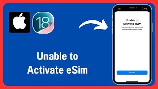 How to Fix Unable to Activate eSim on iPhone! iOS 18