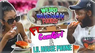 LIL HOUSE PHONE & C*M G*RL TRY WEIRD RUSSIAN FOODS!!