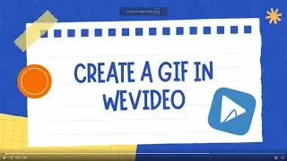 Create a GIF Using WeVideo