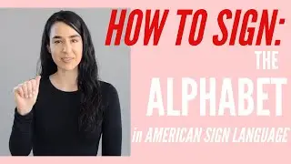 How To Sign The Alphabet in American Sign Language ASL