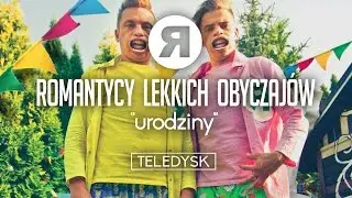 ROMANTYCY LEKKICH OBYCZAJÓW - Urodziny [OFFICIAL VIDEO]