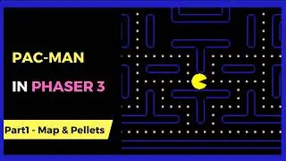 Creating a Pac-Man Game in Phaser 3: Part 1 - Game Map, Pac-Man, and Pellets