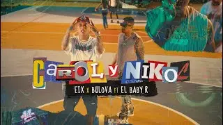 Carol & Nikol - Eix x Bulova x El Baby R (Video Oficial)