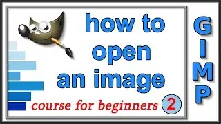 Gimp: Course For Beginners 2: How to Open an Image.