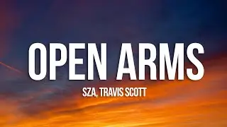 SZA - Open Arms (Lyrics) ft. Travis Scott