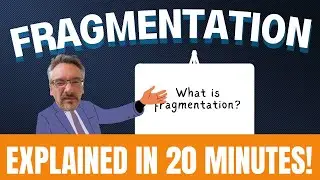 Fragmentation Explained in 20 Minutes