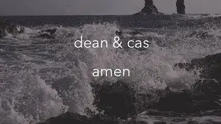 Dean & Cas // Amen