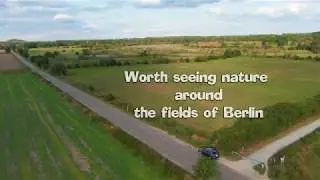 Drone flights: Worth seeing nature around the fields of Berlin (4K)