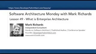 Lesson 49 - What is Enterprise Architecture?