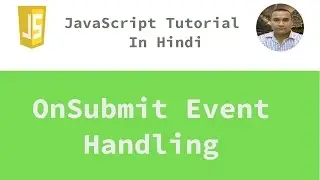 JavaScript Tutorial - 27 - OnSubmit Event | Hindi