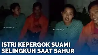 Viral Istri Kepergok Selingkuh Saat Sahur, Cinta Terlarang Terbongkar