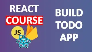 React Course | Create A Todo App With React JS and Firebase | React Project For Beginners