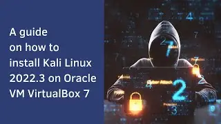 Learn how to install Kali Linux 2022.3 on VirtualBox 7 in 633 seconds