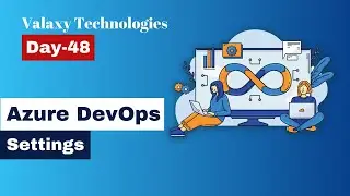 Azure DevOps - Day 48 - Settings