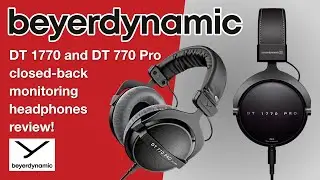 Beyerdynamic DT 1770 Pro & DT 770 Pro headphones review