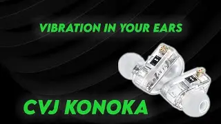 This thing Vibrates in your ears. CVJ Konoka