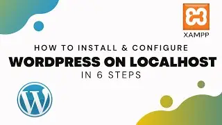 How To Install and Configure Wordpress on Local Host in Six Steps