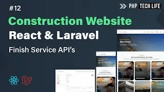 Construction Website using React & Laravel | Finish Service API's #12 | PHP Tech Life Hindi