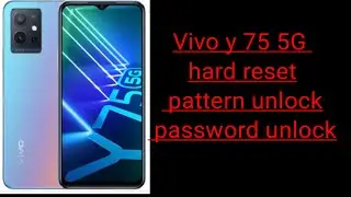 Vivo y75 5G hard reset pattern unlock