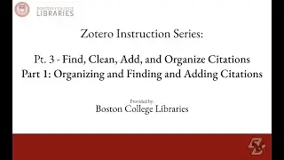 Zotero Series Pt. 3.1: Organizing, Finding, and Adding Citations