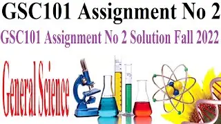 GSC101 Assignment No 2 | GSC101 Assignment No 2 Solution Fall 2022 | General Science (GSC101)