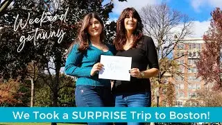 A SURPRISE Weekend Getaway to Boston! | Mother & Daughter Travel