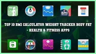 Top 10 Bmi Calculator Weight Tracker Body Fat Android Apps