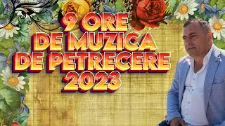 9 ore  Chef de chef (Colaj muzica de petrecere 2023)