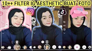 Filter Instagram Aesthetic Ala Selebgram Buat Foto Cewe Cowo!!! Efek Ig Yg Viral Tiktok Terbaru 2023
