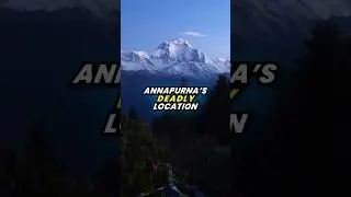 Why Annapurna's location makes it SO deadly