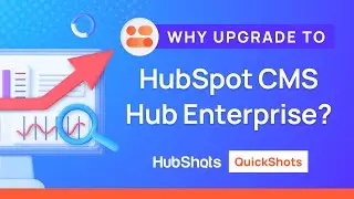 14 Reasons Why You Should Upgrade to HubSpot CMS Hub Enterprise