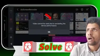 Video Can Not Be Used Due To Exceeding The Device Performance Problem Solved