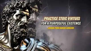 Practice Stoic Virtues for a Purposeful Existence: Lessons from Marcus Aurelius! #MarcusAurelius