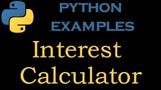 Python Examples 20 # Python Program to make an Interest Calculator