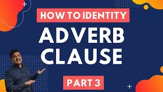Adverb Clause | How to Identify Adverb Clause | Types of Adverb Clause | Examples | Exercise