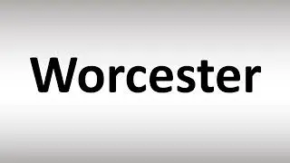 How to Pronounce Worcester