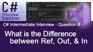 C# Intermediate Interview Questions - What is the Difference between Ref, Out, & In - Ques. 8