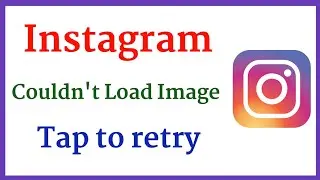 Instagram couldn't load image tap to retry - Instagram problem 2022