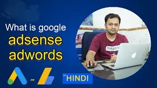 Google Adwords Vs Google Adsense | Google Adwords or Adsense me difference