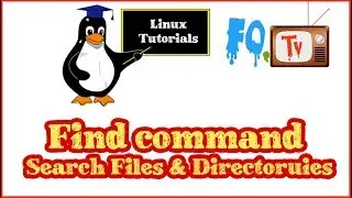 Linux Command Line Tutorial | find Command | Search Files and Directory in Linux | FOTV